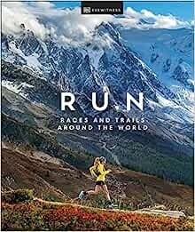 Run: Races and Trails Around the World