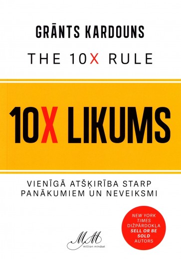 10 X likums. Vienīgā atšķirība starp panākumiem un neveiksmi
