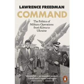 Command: The Politics of Military Operations from Korea to Ukraine