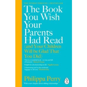 Book You Wish Your Parents Had Read (and Your Children Will Be Glad That You Did), the