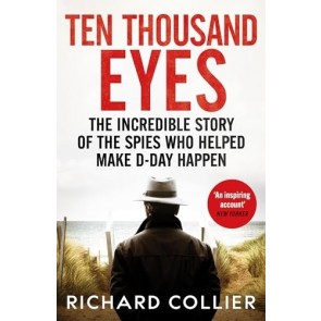 Ten Thousand Eyes: The amazing story of the spy network that cracked Hitler’s Atlantic Wall before D