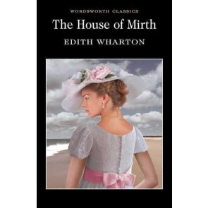 House of Mirth, the (Wordsworth Classics)