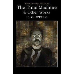 Time Machine and Other Works (Wordsworth Classics)