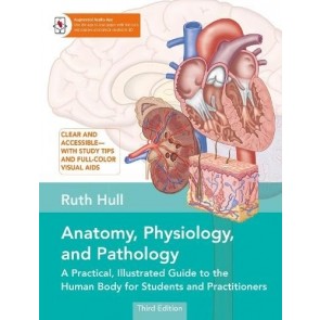 Anatomy, Physiology, and Pathology: A Practical, Illustrated Guide to the Human Body for Students an