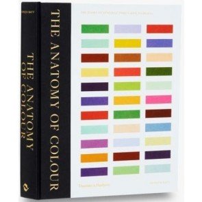 Anatomy of Colour, the: The Story of Heritage Paints and Pigments