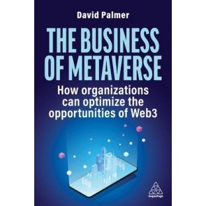 Business of Metaverse: How Organizations Can Optimize the Opportunities of Web3 and AI