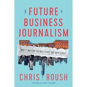 Future of Business Journalism: Why It Matters for Wall Street and Main Street