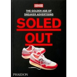 Soled Out, The Golden Age of Sneaker Advertising (A Sneaker Freaker Book)