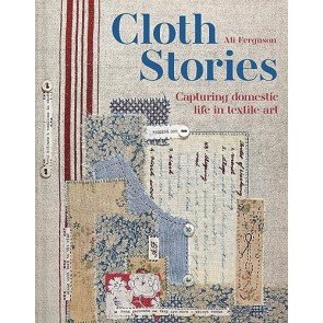 Cloth Stories: Capturing domestic life in textile art