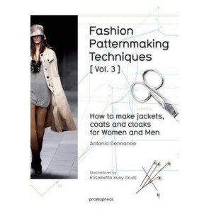 Fashion Patternmaking Techniques 3: How to Make Jackets, Coats and Cloaks for Women and Men