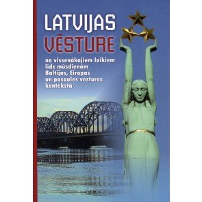 Latvijas vēsture no vissenākajiem laikiem līdz mūsdienām