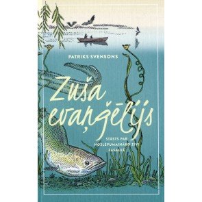 Zuša evaņģēlijs. Stāsts par noslēpumaināko zivi pasaulē