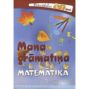 Pirmsskolai 6-7 gadi: Mana grāmatiņa. Matemātika