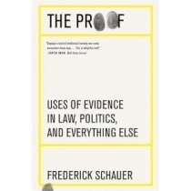 Proof: Uses of Evidence in Law, Politics, and Everything Else