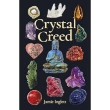 Crystal Creed: The Ultimate Guide to Crystal Healing