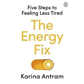 Energy Fix: Five Steps to Feeling Less Tired