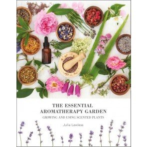 Essential Aromatherapy Garden: Growing & using scented plants
