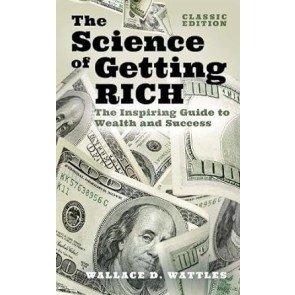 Science of Getting Rich: How to make money and get the life you want