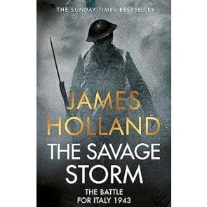 Savage Storm: The Heroic True Story of One of the Least told Campaigns of WW2