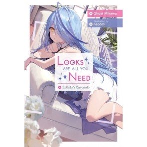Looks Are All You Need, Vol. 1: Shiika’s Crescendo (Light Novel)