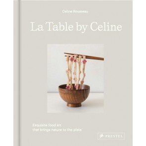 La Table by Celine: Exquisite Food Art that Brings Nature to the Plate